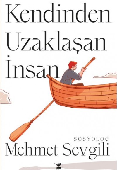 Kendinden Uzaklaşan İnsan Kendinden Uzaklaşan İnsan
