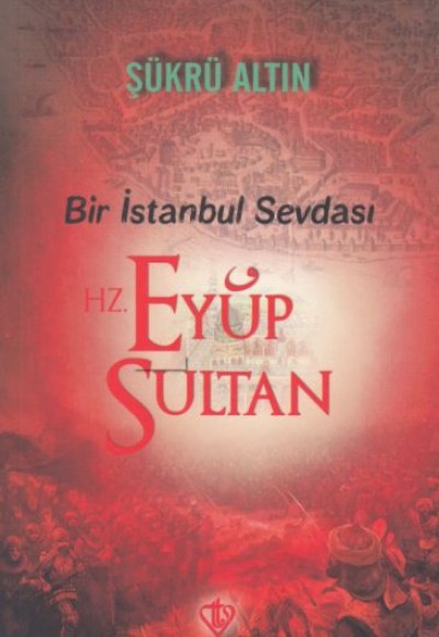 Bir İstanbul Sevdası - Hz. Eyüp Sultan Bir İstanbul Sevdası - Hz. Eyüp Sultan