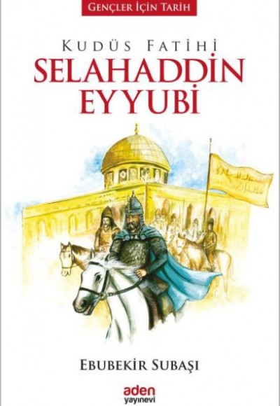 Gençler İçin Tarih - Kudüs Fatihi Selahaddin Eyyubi Gençler İçin Tarih - Kudüs Fatihi Selahaddin Eyyubi