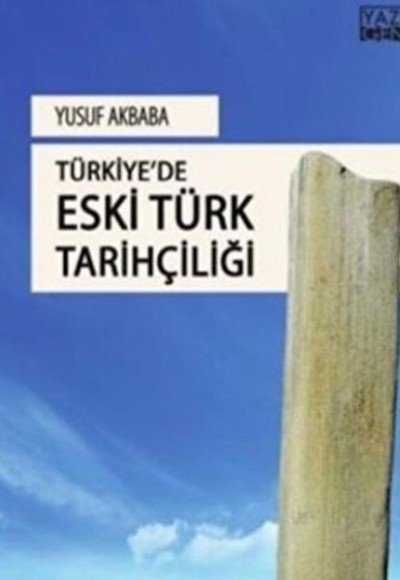Türkiye'de Eski Türk Tarihçiliği Türkiye'de Eski Türk Tarihçiliği