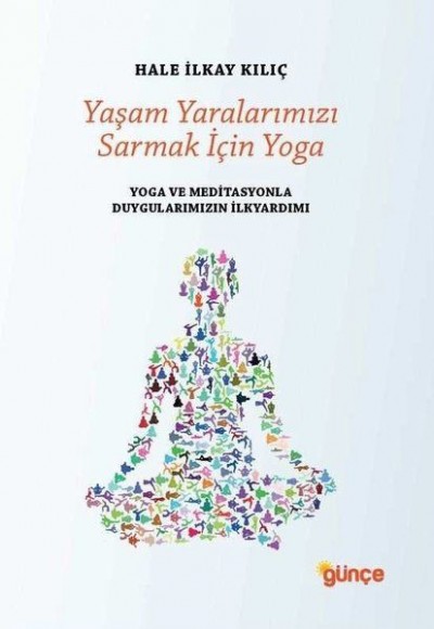 Yaşam Yaralarımızı Sarmak İçin Yoga Yaşam Yaralarımızı Sarmak İçin Yoga
