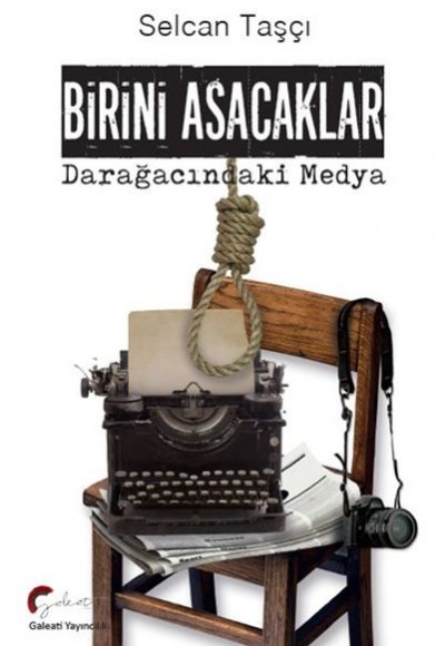 Birini Asacaklar, Darağacındaki Medya Birini Asacaklar, Darağacındaki Medya