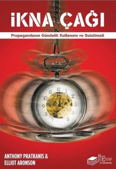 İkna Çağı - Propagandanın Gündelik Kullanımı ve Suistimali İkna Çağı - Propagandanın Gündelik Kullanımı ve Suistimali