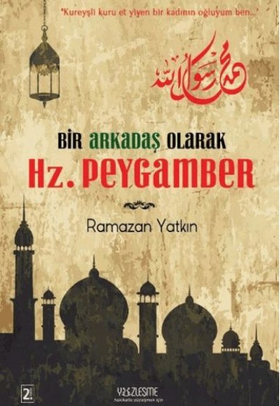 Bir Arkadaş Olarak Hz. Peygamber Bir Arkadaş Olarak Hz. Peygamber