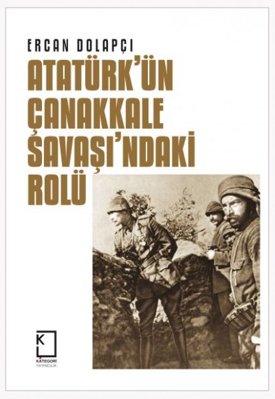 Atatürk'ün Çanakkale Savaşı'ndaki Rolü (Ciltli) Atatürk'ün Çanakkale Savaşı'ndaki Rolü (Ciltli)