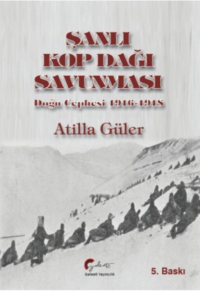 Şanlı Kop Dağı Savunması, Doğu Cephesi, 1916-1918 Şanlı Kop Dağı Savunması, Doğu Cephesi, 1916-1918