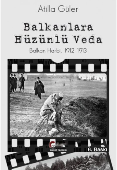 Balkanlara Hüzünlü Veda - Balkan Harbi (1912-1913) Balkanlara Hüzünlü Veda - Balkan Harbi (1912-1913)