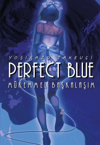 Perfect Blue - Mükemmel Başkalaşım Perfect Blue - Mükemmel Başkalaşım
