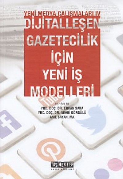 Yeni Medya Çalışanları 4 - Dijitalleşen Gazetecilik İçin Yeni İş Modelleri Yeni Medya Çalışanları 4 - Dijitalleşen Gazetecilik İçin Yeni İş Modelleri