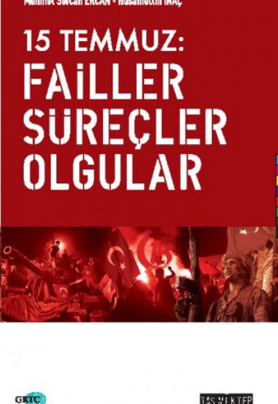 15 Temmuz: Failler, Süreçler, Olgular 15 Temmuz: Failler, Süreçler, Olgular