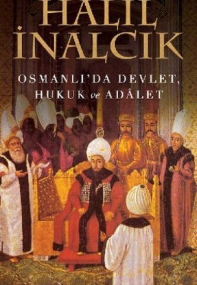 Osmanlı'da Devlet, Hukuk ve Adalet Osmanlı'da Devlet, Hukuk ve Adalet