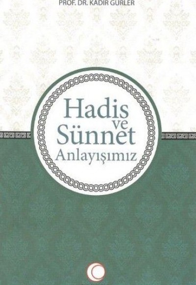 Hadis ve Sünnet Anlayışınız Hadis ve Sünnet Anlayışınız