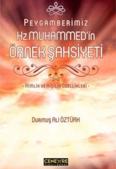 Peygamberimiz Hz. Muhammed'in Örnek Şahsiyeti Peygamberimiz Hz. Muhammed'in Örnek Şahsiyeti