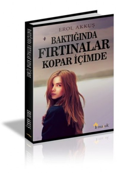Baktığında Fırtınalar Kopar İçimde Baktığında Fırtınalar Kopar İçimde