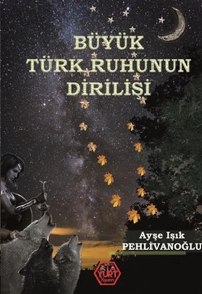 Büyük Türk Ruhunun Dirilişi Büyük Türk Ruhunun Dirilişi