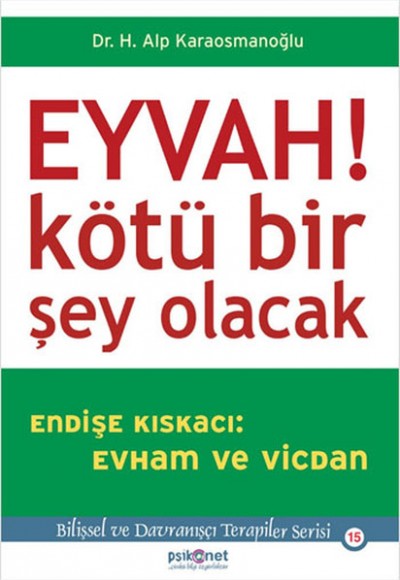 Eyvah! Kötü Bir Şey Olacak Endişe Kıskacı: Evham ve Vicdan Eyvah! Kötü Bir Şey Olacak Endişe Kıskacı: Evham ve Vicdan