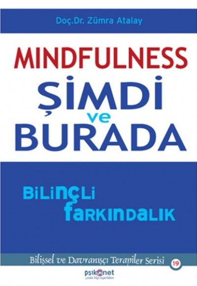 Mindfulness: Şimdi ve Burada Bilinçli Farkındalık Mindfulness: Şimdi ve Burada Bilinçli Farkındalık