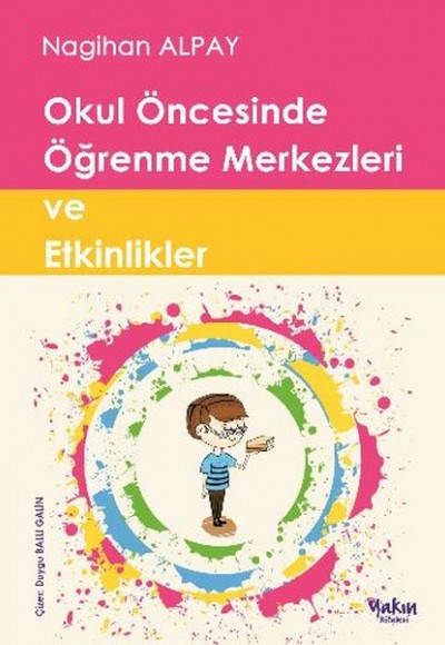 Okul Öncesinde Öğrenme Merkezleri ve Etkinlikler Okul Öncesinde Öğrenme Merkezleri ve Etkinlikler