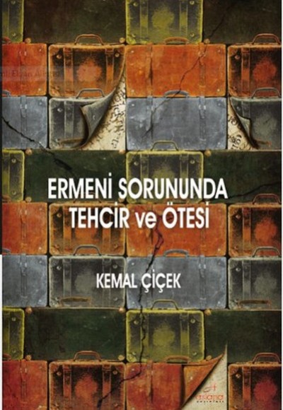 Ermeni Sorununda Tehcir ve Ötesi Ermeni Sorununda Tehcir ve Ötesi