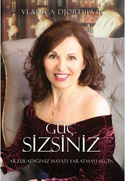 Güç Sizsiniz - Arzuladığınız Hayatı Yaratmayı Seçin Güç Sizsiniz - Arzuladığınız Hayatı Yaratmayı Seçin