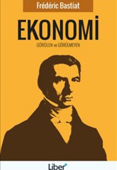 Ekonomi Görülen ve Görülmeyen Ekonomi Görülen ve Görülmeyen