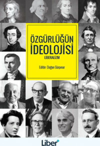 Özgürlüğün İdeolojisi Liberalizm Özgürlüğün İdeolojisi Liberalizm