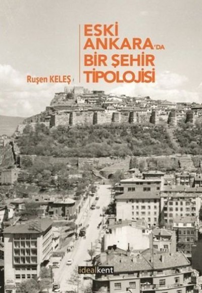 Eski Ankara'da Bir Şehir Tipolojisi Eski Ankara'da Bir Şehir Tipolojisi