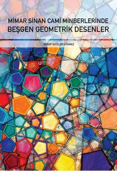Mimar Sinan Cami Minberlerinde Beşgen Geometrik Desenler Mimar Sinan Cami Minberlerinde Beşgen Geometrik Desenler