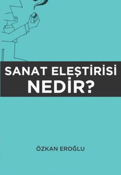Sanat Eleştirisi Nedir? Sanat Eleştirisi Nedir?