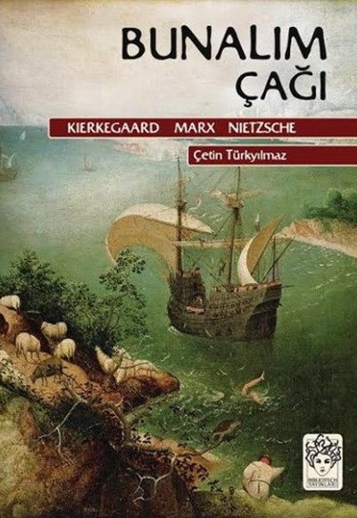 Bunalım Çağı - Kierkegaard - Marx - Nietzsche Bunalım Çağı - Kierkegaard - Marx - Nietzsche