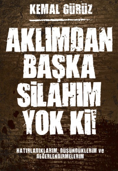 Aklımdan Başka Silahım Yok Ki! Aklımdan Başka Silahım Yok Ki!
