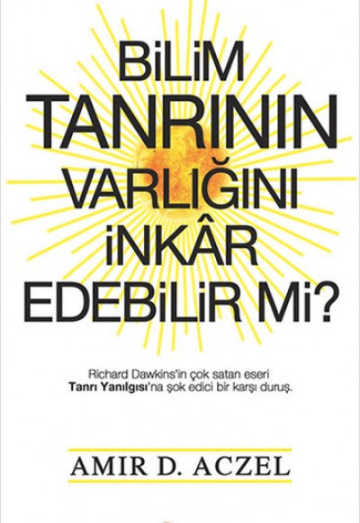 Bilim Tanrının Varlığını İnkar Edebilir mi? Bilim Tanrının Varlığını İnkar Edebilir mi?