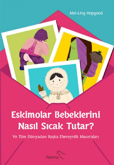 Eskimolar Bebeklerini Nasıl Sıcak Tutar? Eskimolar Bebeklerini Nasıl Sıcak Tutar?