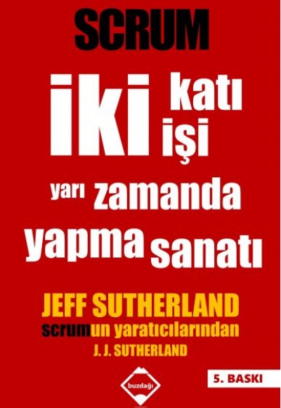 Scrum - İki Katı İşi Yarı Zamanda Yapma Sanatı Scrum - İki Katı İşi Yarı Zamanda Yapma Sanatı