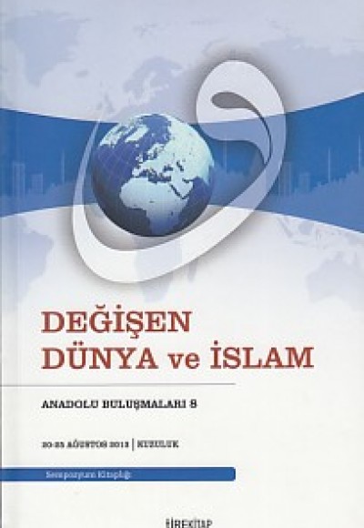 Anadolu Buluşmaları 8 - Değişen Dünya ve İslam Anadolu Buluşmaları 8 - Değişen Dünya ve İslam