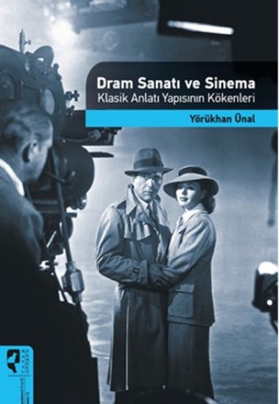 Dram Sanatı ve Sinema Klasik Anlatı Yapısının Kökenleri Dram Sanatı ve Sinema Klasik Anlatı Yapısının Kökenleri