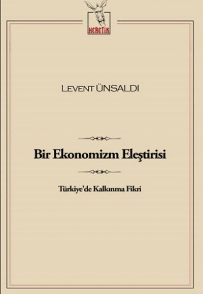 Bir Ekonomizm Eleştirisi Türkiye'de Kalkınma Fikri Bir Ekonomizm Eleştirisi Türkiye'de Kalkınma Fikri