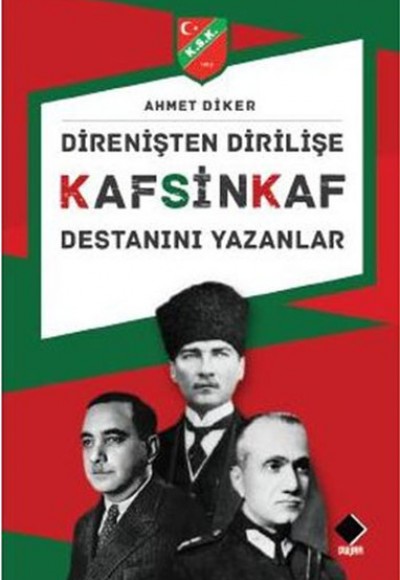 Direnişten Dirilişe Kafsinkaf Destanını Yazanlar Direnişten Dirilişe Kafsinkaf Destanını Yazanlar