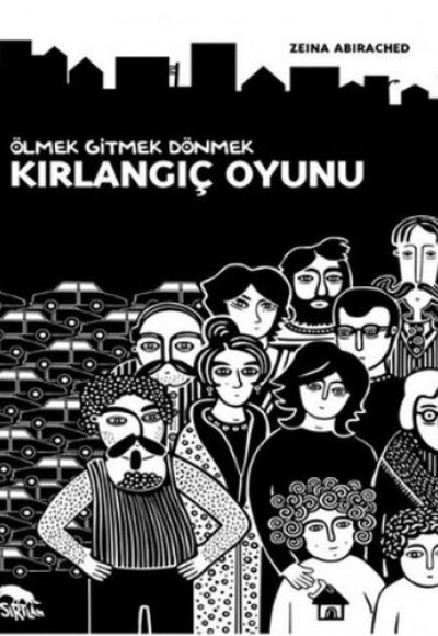 Kırlangıç Oyunu - Ölmek Gitmek Dönmek Kırlangıç Oyunu - Ölmek Gitmek Dönmek