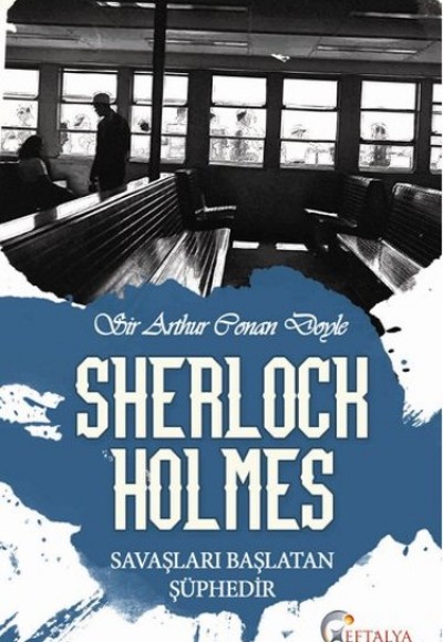 Sherlock Holmes - Savaşları Başlatan Şüphedir Sherlock Holmes - Savaşları Başlatan Şüphedir