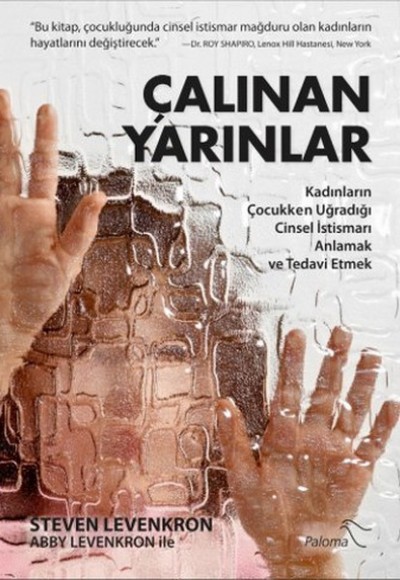 Çalınan Yarınlar Kadınların Çocukken Uğradığı Cinsel İstismarı Anlamak Çalınan Yarınlar Kadınların Çocukken Uğradığı Cinsel İstismarı Anlamak