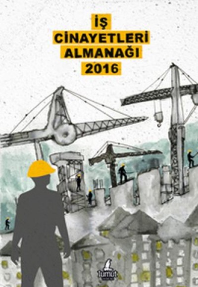 İş Cinayetleri Almanağı 2016 İş Cinayetleri Almanağı 2016