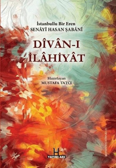Divan-ı İlahiyat - İstanbullu Bir Eren Senayi Hasan Şabani Divan-ı İlahiyat - İstanbullu Bir Eren Senayi Hasan Şabani