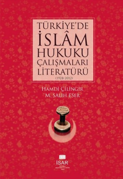 Türkiye de İslam Hukuku Çalışmaları Literatürü (1928-2012) Türkiye de İslam Hukuku Çalışmaları Literatürü (1928-2012)