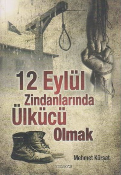 12 Eylül Zindanlarında Ülkücü Olmak 12 Eylül Zindanlarında Ülkücü Olmak