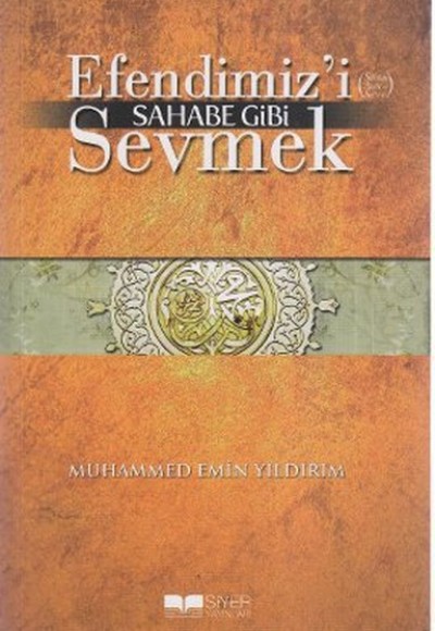 Efendimizi Sahabe Gibi Sevmek Efendimizi Sahabe Gibi Sevmek