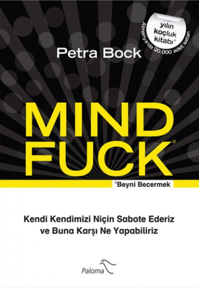 Mind Fuck / Beyni Becermek Kendi Kendimizi Niçin Sabote Ederiz ve Buna Karşı Ne Yapabiliriz Mind Fuck / Beyni Becermek Kendi Kendimizi Niçin Sabote Ederiz ve Buna Karşı Ne Yapabiliriz