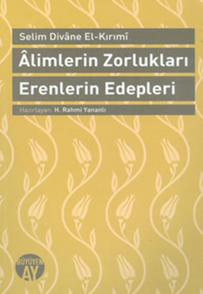 Alimlerin Zorlukları Erenlerin Edepleri Alimlerin Zorlukları Erenlerin Edepleri