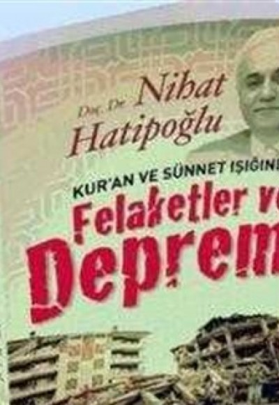Kur'an ve Sünnet Işığında Felaketler ve Deprem Kur'an ve Sünnet Işığında Felaketler ve Deprem
