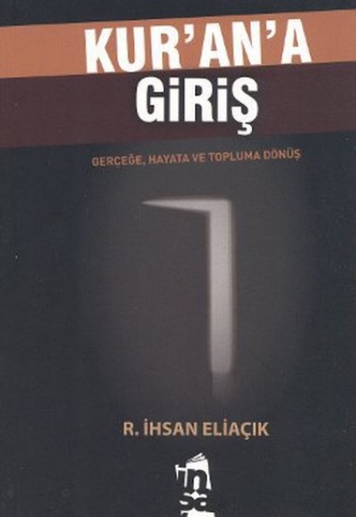 Kur'an'a Giriş Gerçeğe, Hayata ve Topluma Dönüş Kur'an'a Giriş Gerçeğe, Hayata ve Topluma Dönüş
